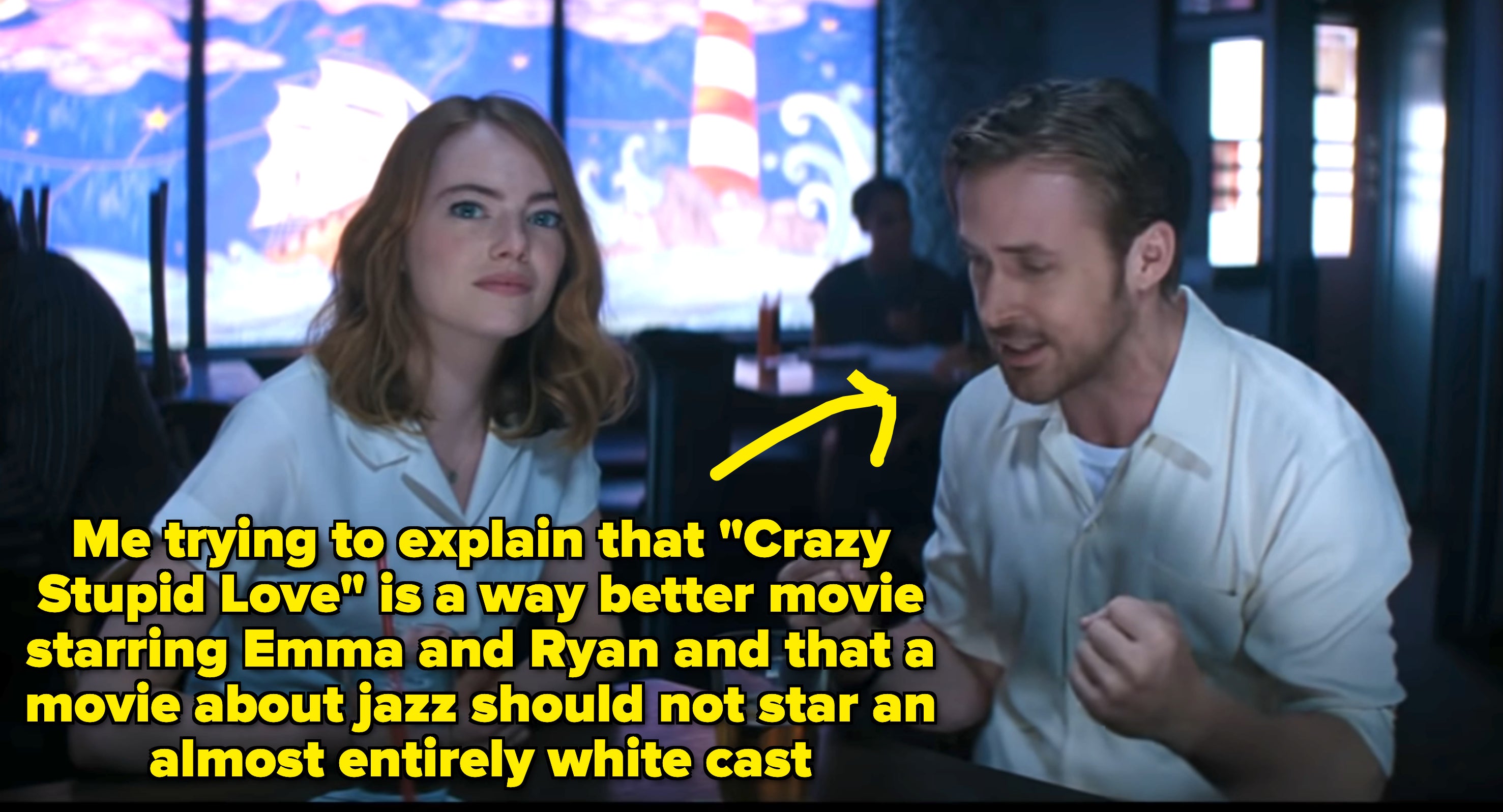 two characters sitting in a bar with text reading, me trying to explain that crazy stupid love is a way better movie starring emma and ryan and that a movie about jazz should not star an almost all white cast