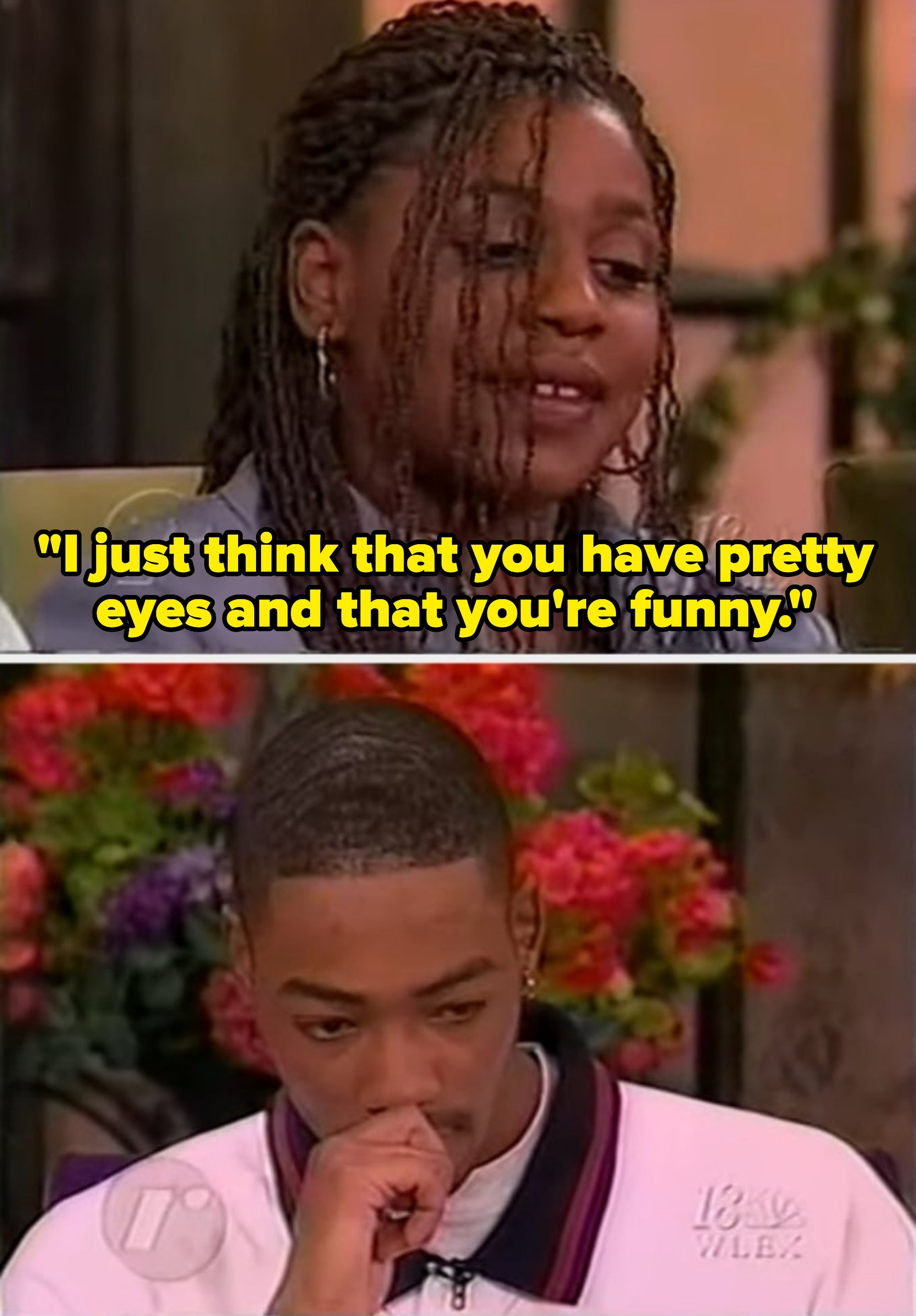 &quot;I just think that you have pretty eyes and that you&#x27;re funny.&quot;