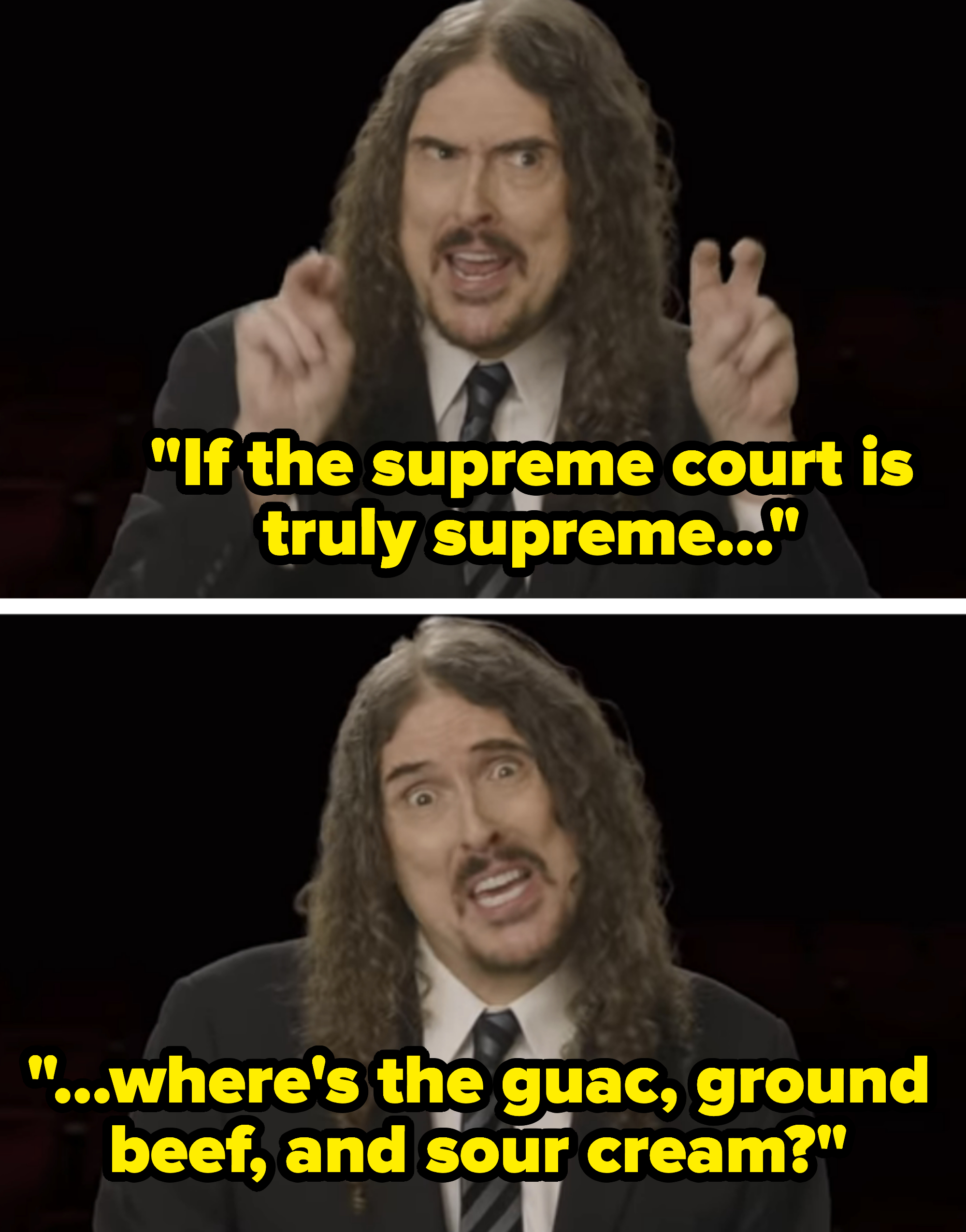 if the supreme court is really supreme where&#x27;s the guac, ground beef, and sour cream