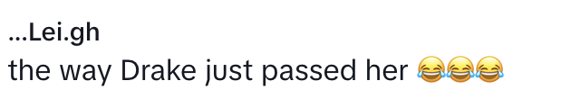&quot;the way Drake just passed her&quot;