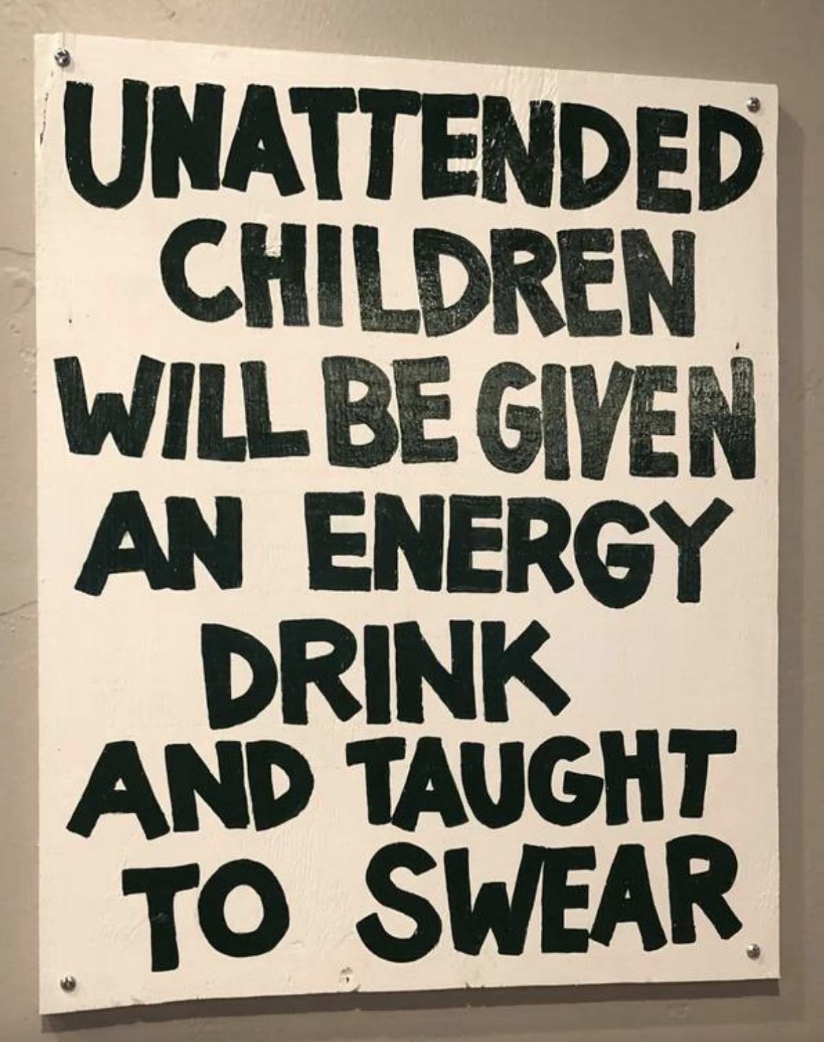 unattended children will be given an energy drink and taught to swear