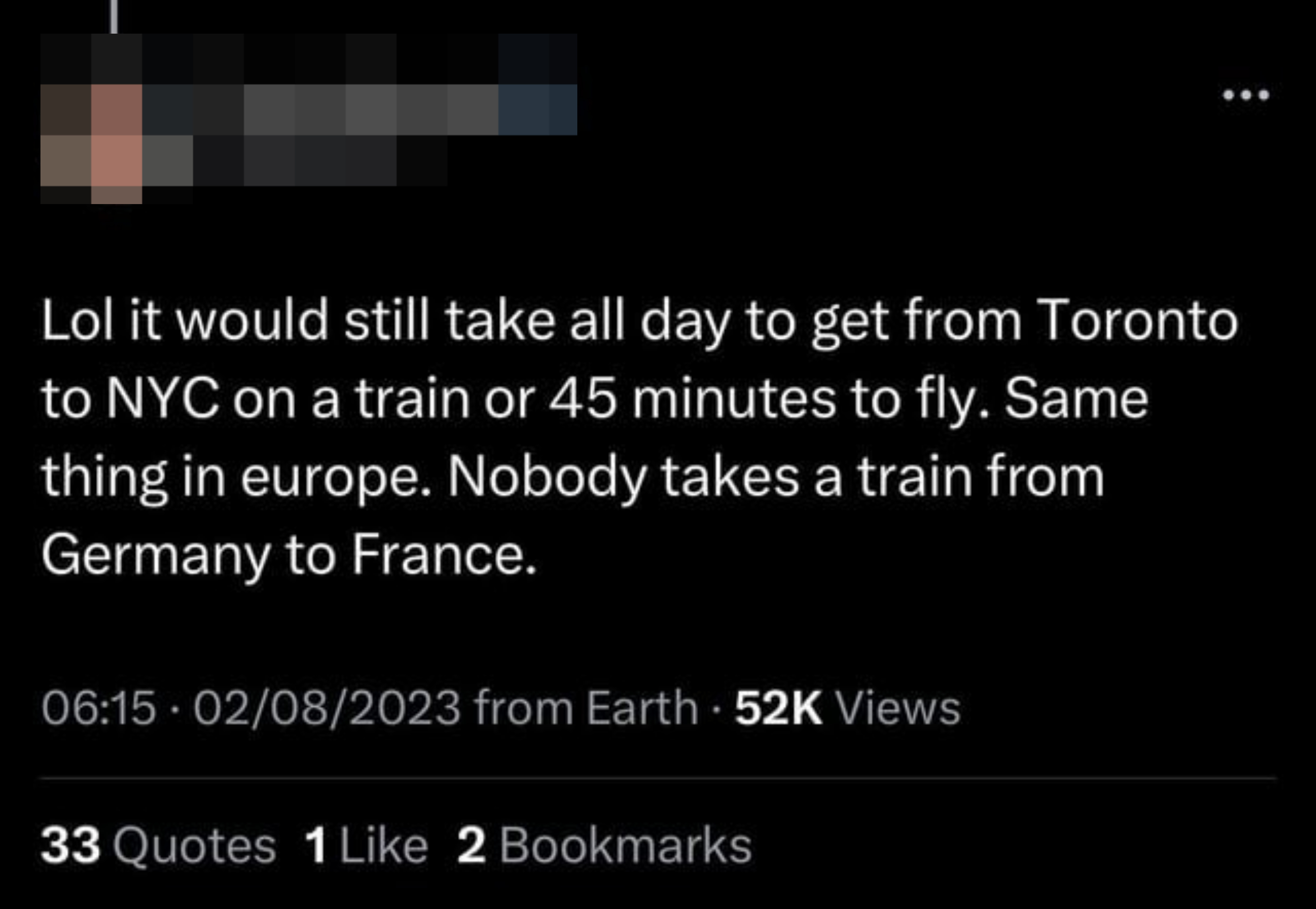 &quot;Lol it would still take all day to get from Toronto to NYC on a train or 45 minutes to fly.&quot;
