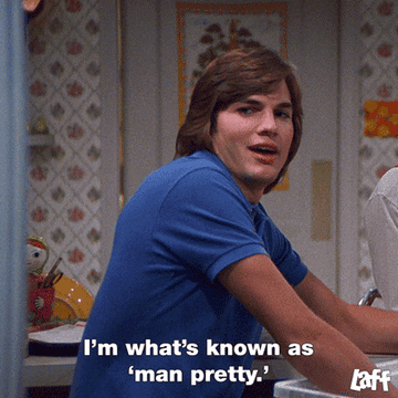 kelso saying i&#x27;m what&#x27;s known as man pretty