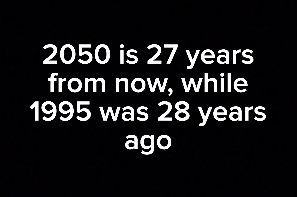 &quot;2050 is 27 years from now...&quot;