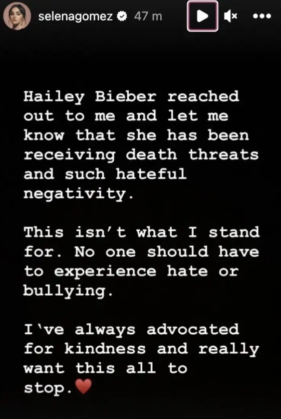 Screenshot of Selena&#x27;s IG comment about Hailey reaching out to her about the death threats and saying &quot;This isn&#x27;t what I stand for&quot; and &quot;I&#x27;ve always advocated for kindness and really want this all to stop&quot;