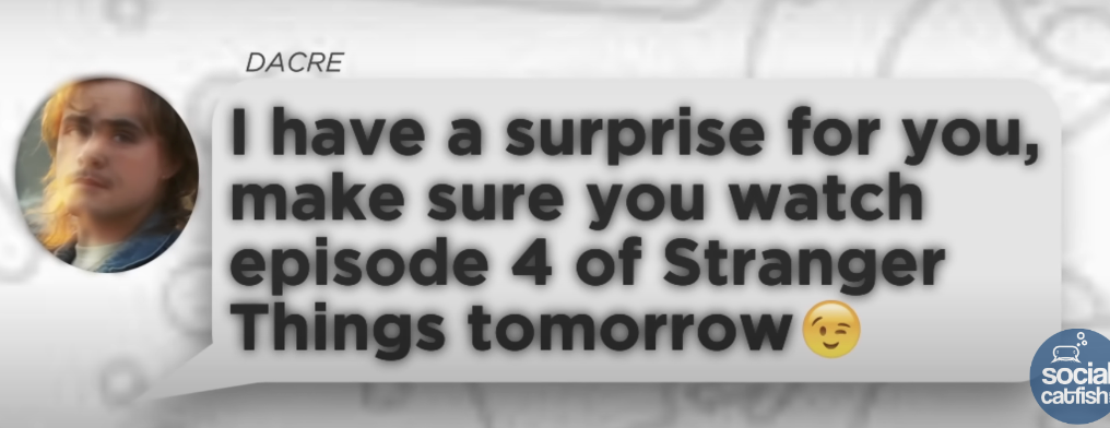 A text from the scammer that says, &quot;I have a surprise for you, make sure you watch episode 4 of Stranger Things tomorrow&quot;