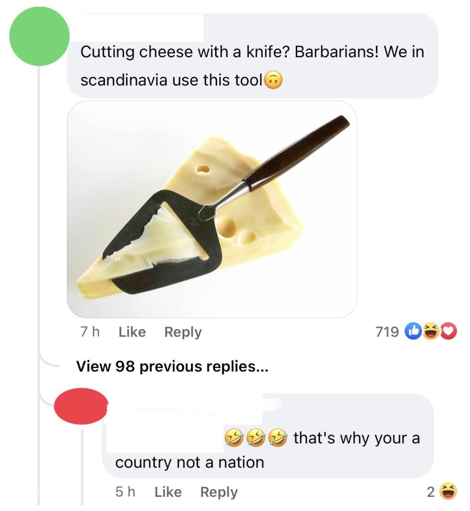 Photo of cheese slicer cutting Swiss cheese, with caption: &quot;Cutting cheese with a knife? Barbarians? We in Scandinavia use this tool&quot;; &quot;That&#x27;s why your a country not a nation&quot;