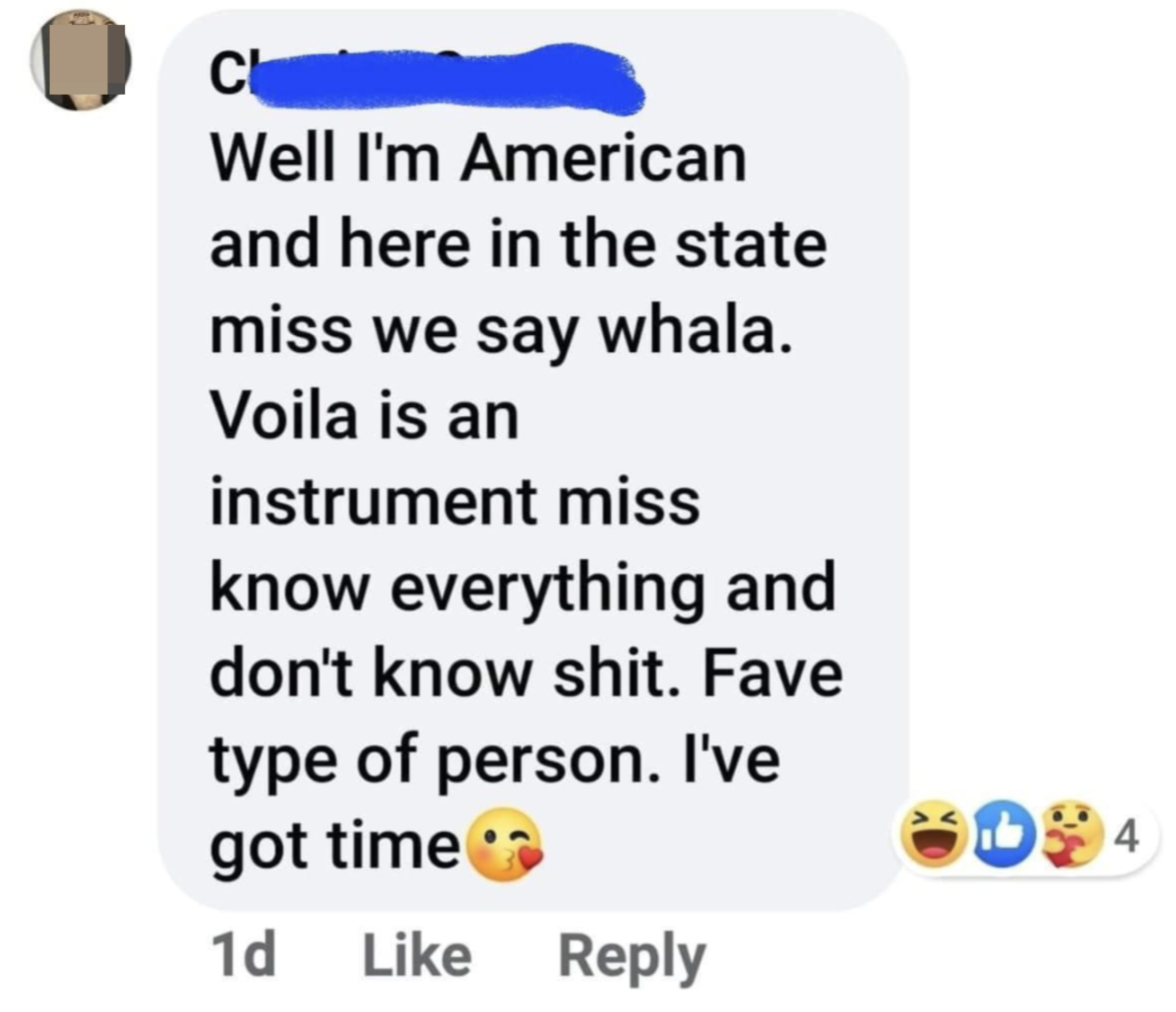 &quot;I&#x27;m American and here in the state miss we say whala; voila is an instrument miss know everything and don&#x27;t know shit&quot;