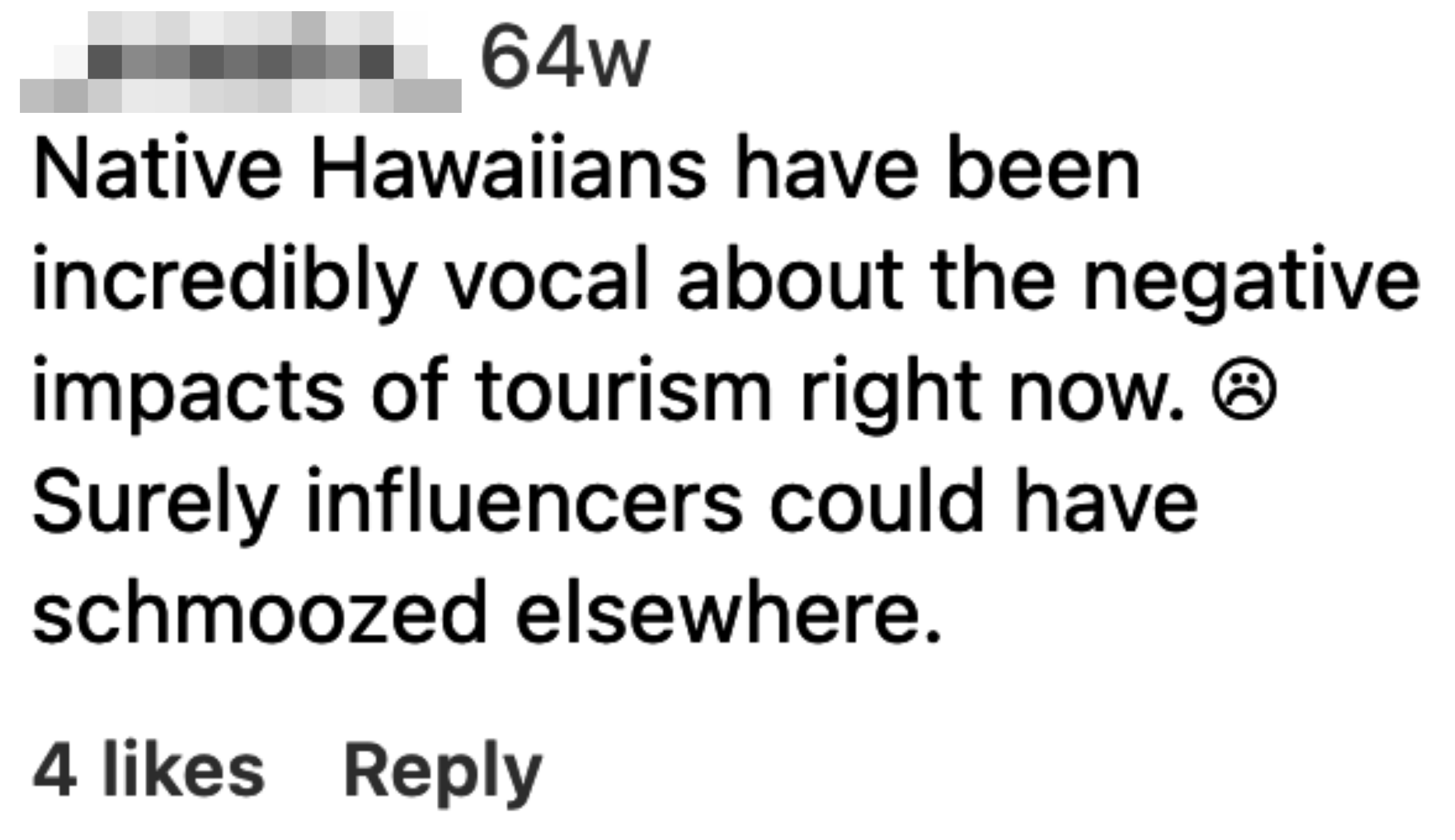 &quot;Native Hawaiians have been incredibly vocal about the negative impacts of tourism right now; surely influencers could have schmoozed elsewhere&quot;
