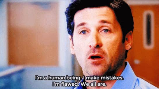 Patrick Dempsey in Grey&#x27;s Anatomy saying &quot;I&#x27;m a human being, I make mistake, I&#x27;m flawed; we all are&quot;
