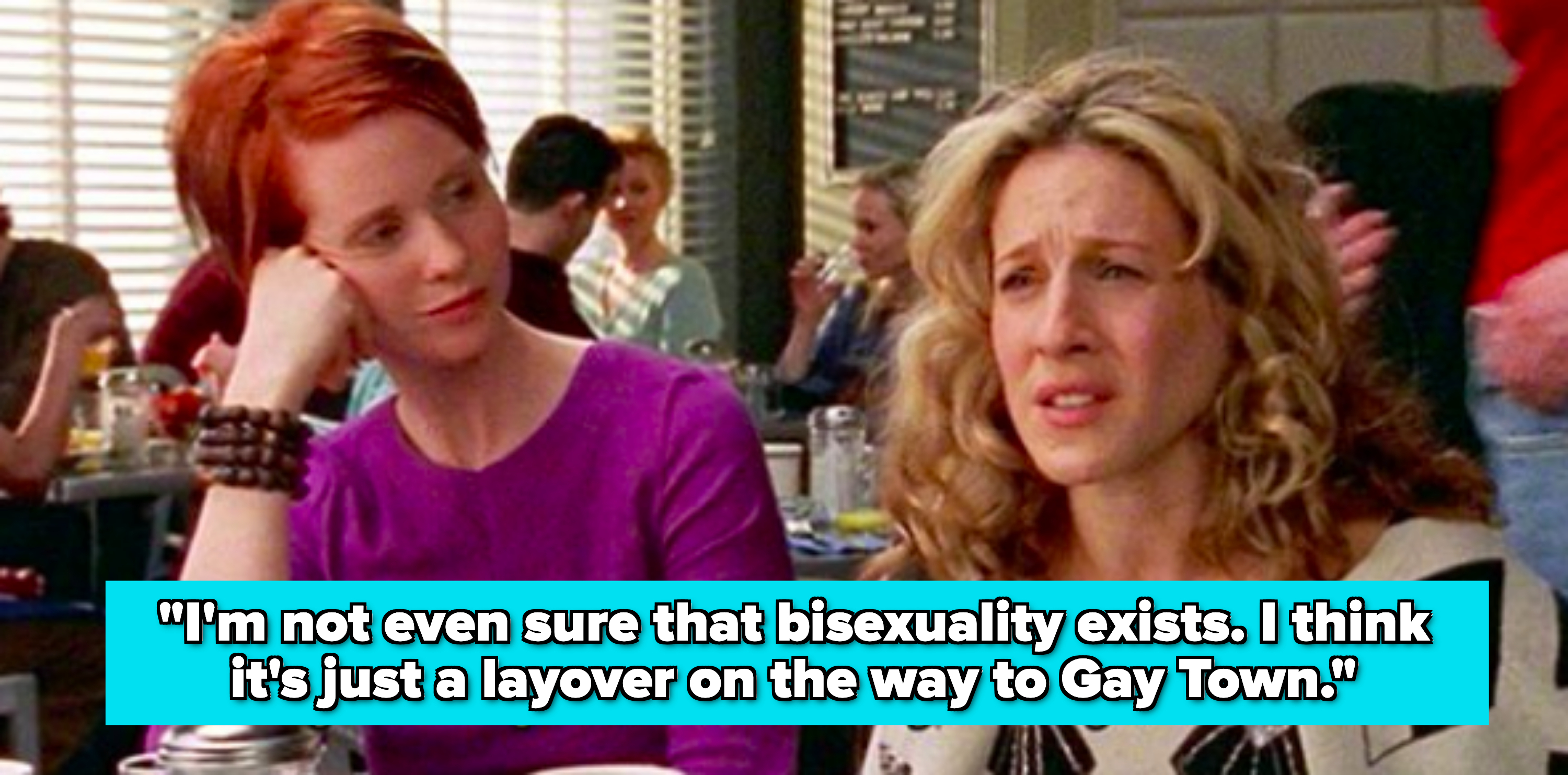 Carrie to Miranda: &quot;I&#x27;m not even sure bisexuality exists. I think it&#x27;s just a layover on the way to Gay Town&quot;
