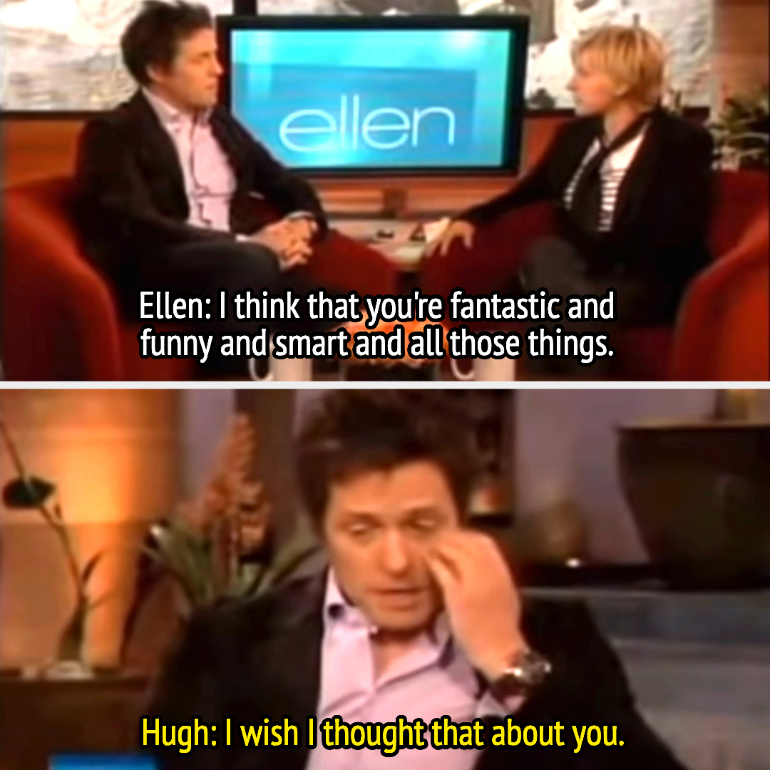 ellen telling him that she thinks he&#x27;s funny and fantastic and him replying that he wished he thought that about her