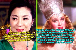 Eleanor from "Crazy Rich Asians;" Glinda the Good Witch from "The Wizard of Oz"
