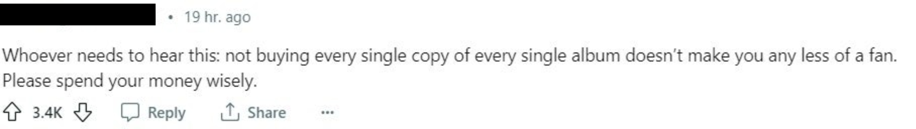 &quot;not buying every single copy of every single album doesn&#x27;t make you any less of a fan.&quot;