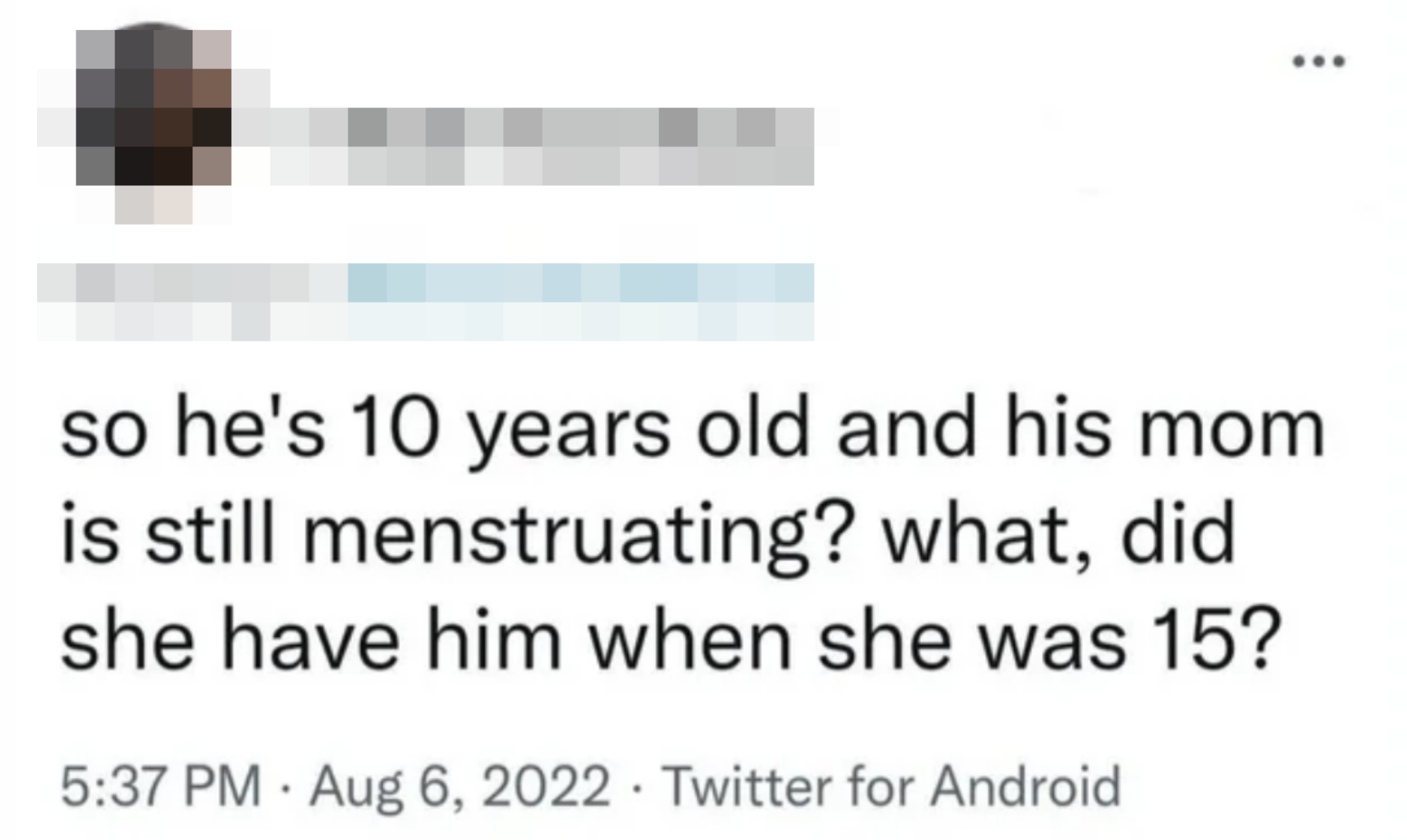 so he&#x27;s 10 years old and his mom is still menstruating?