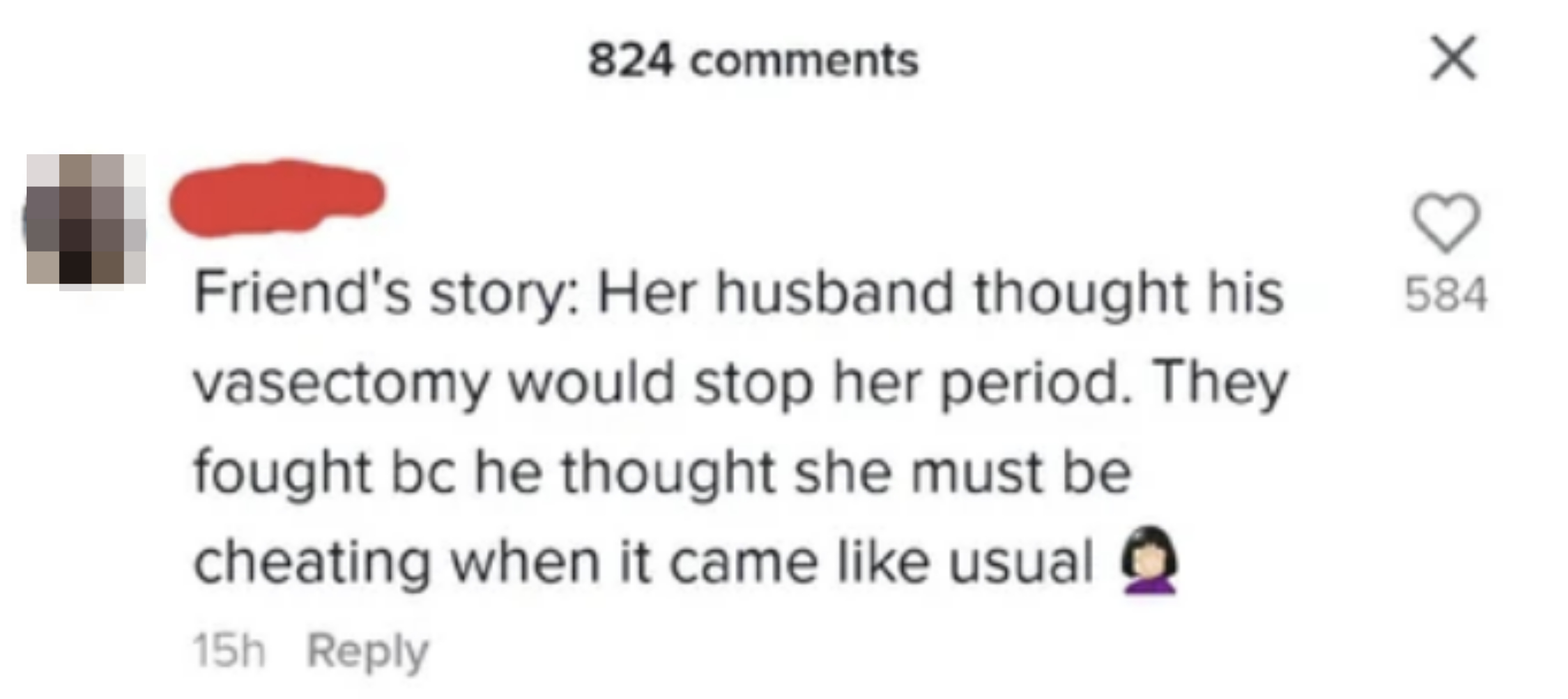 husband though his vasectomy would stop her period they fought because he thought she must be cheating when it came like usual