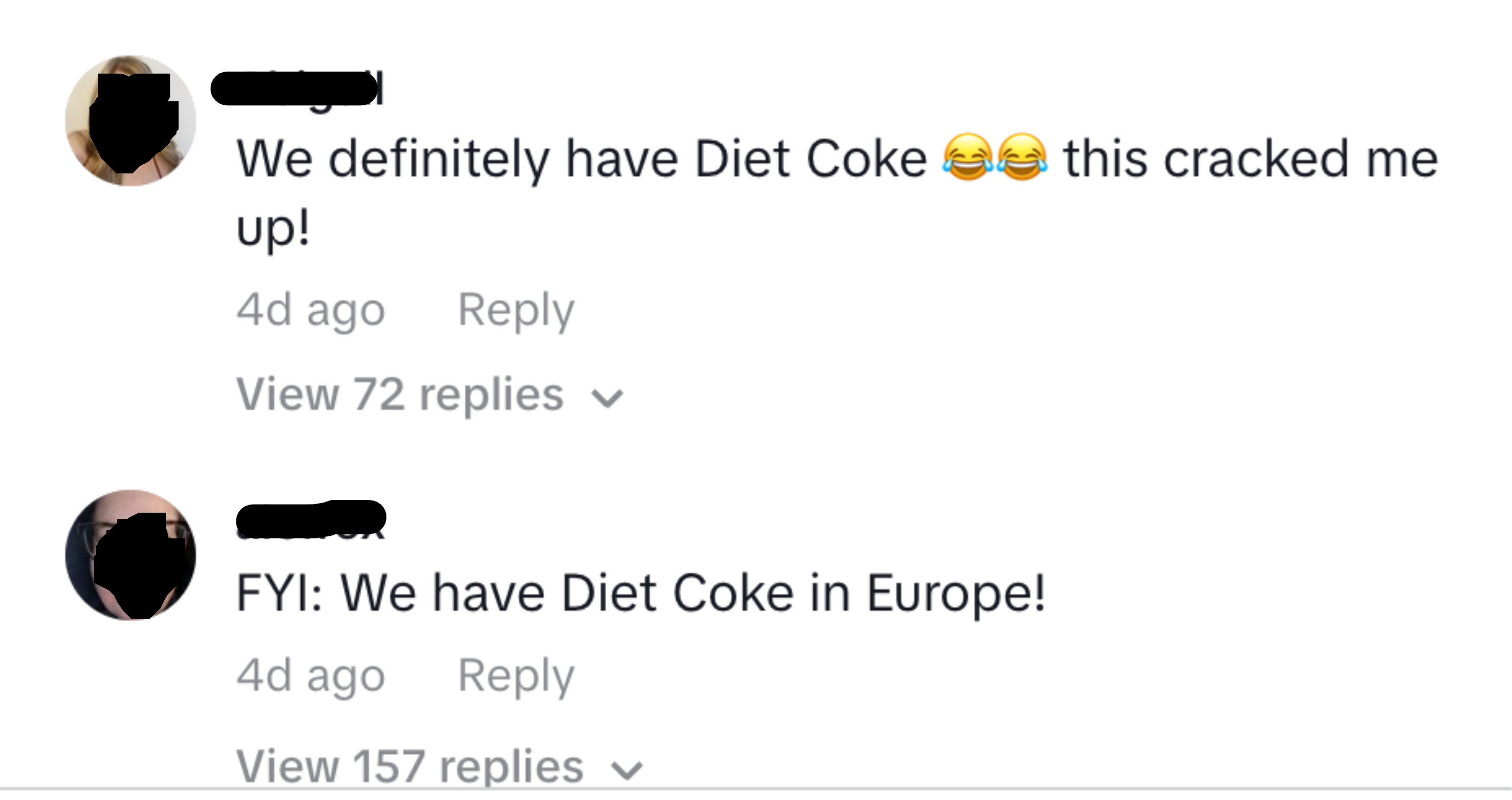 One person said, &quot;FYI: We have Diet Coke in Europe!&quot;
