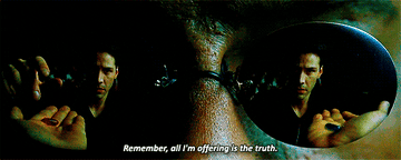 Morpheus offers Neo a red or blue pill, saying, &quot;Remember, all I&#x27;m offering is the truth.&quot;