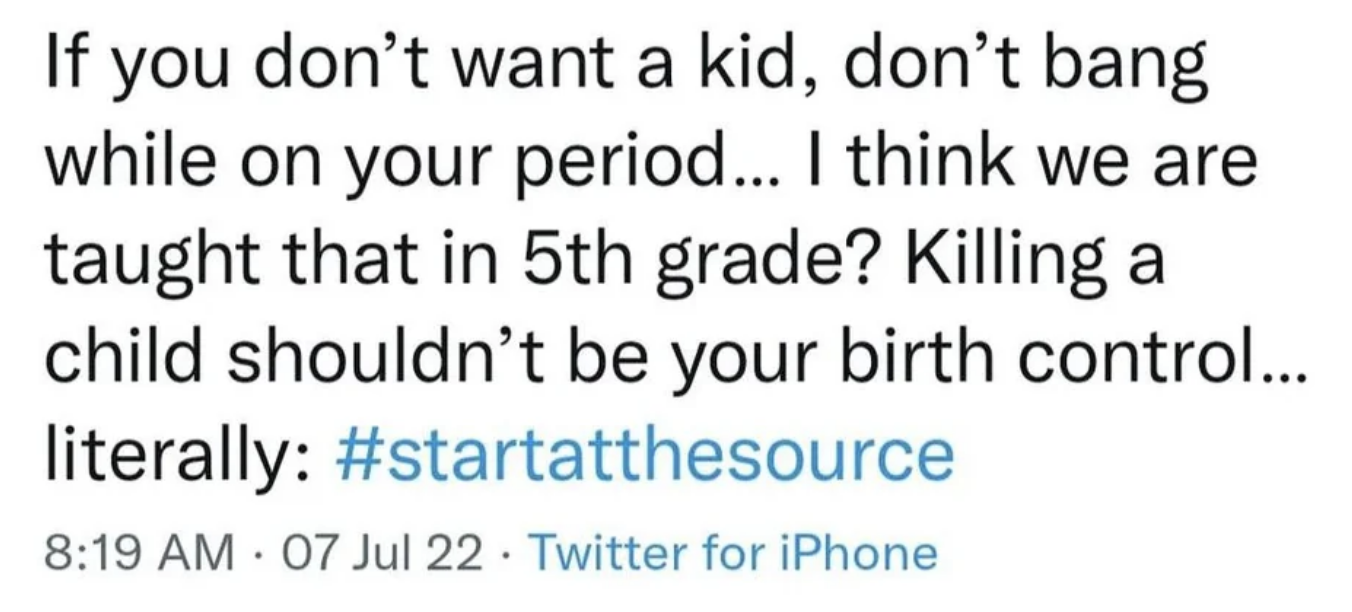 if you don&#x27;t want a kid don&#x27;t bang while you&#x27;re on your period