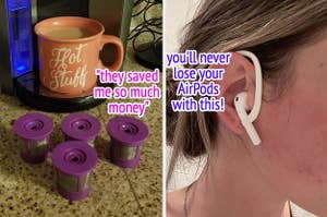 the Keurig pods ""they saved me so much money", AirPod ear holder "you'll never lose your AirPods with this!"