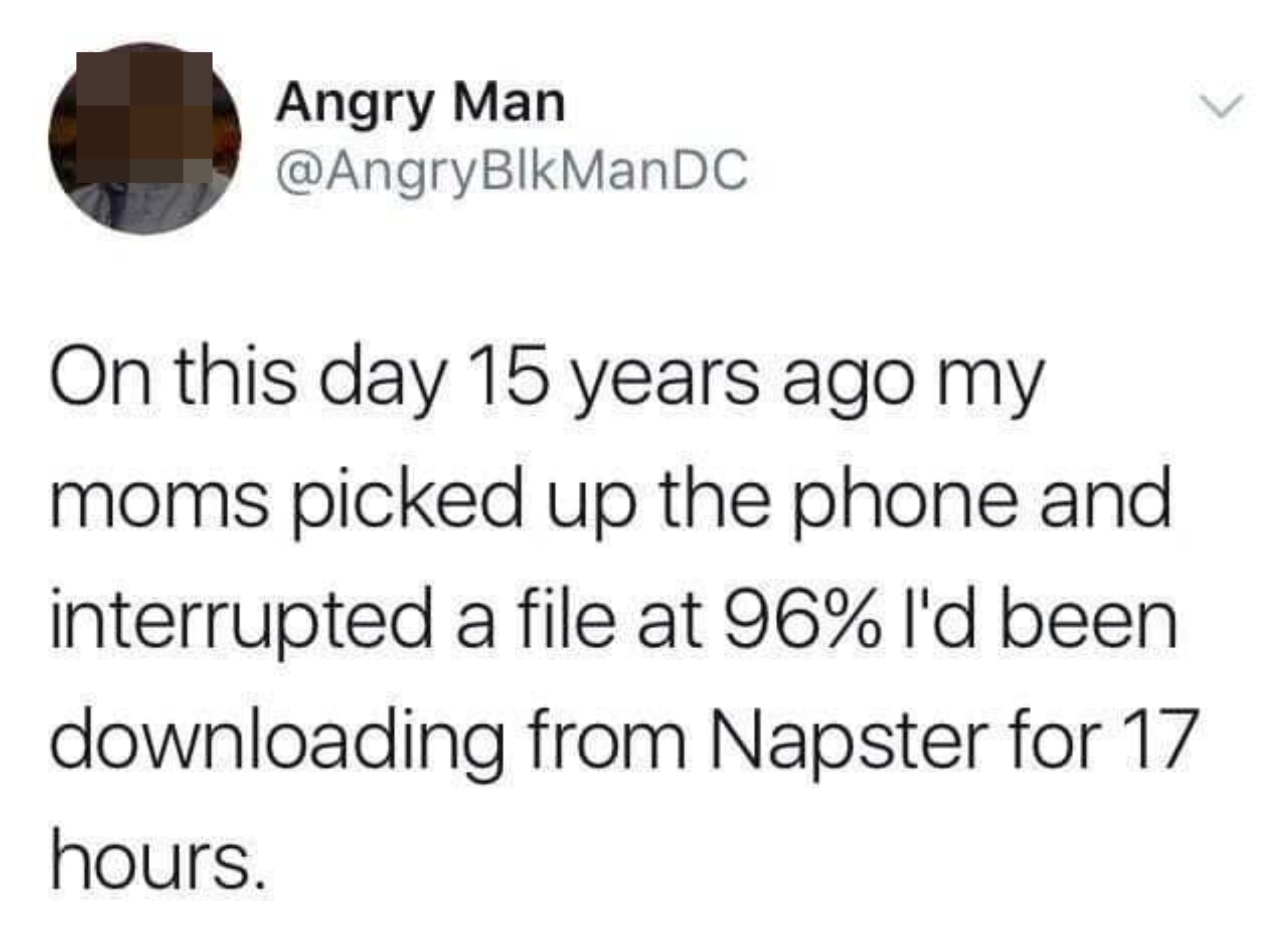 tweet reading on this day 15 years ago my moms picked up the phone and interrupted the file at 96 percent i&#x27;d been downloading for 17 hours