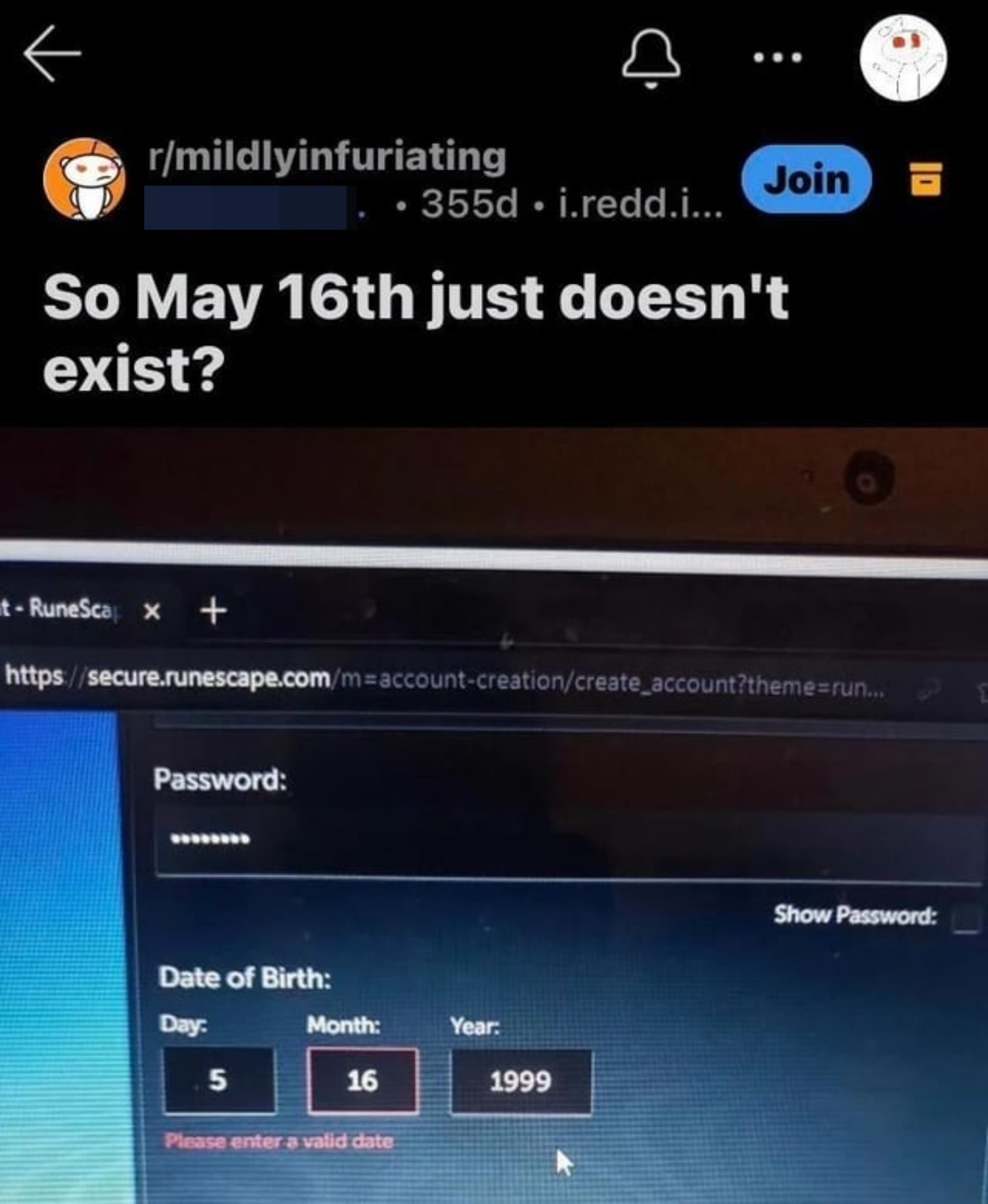 A Reddit post that says &quot;so May 16 doesn&#x27;t exist?&quot; because they entered the date as 5/16, but the verification form was asking for the day first, then the month