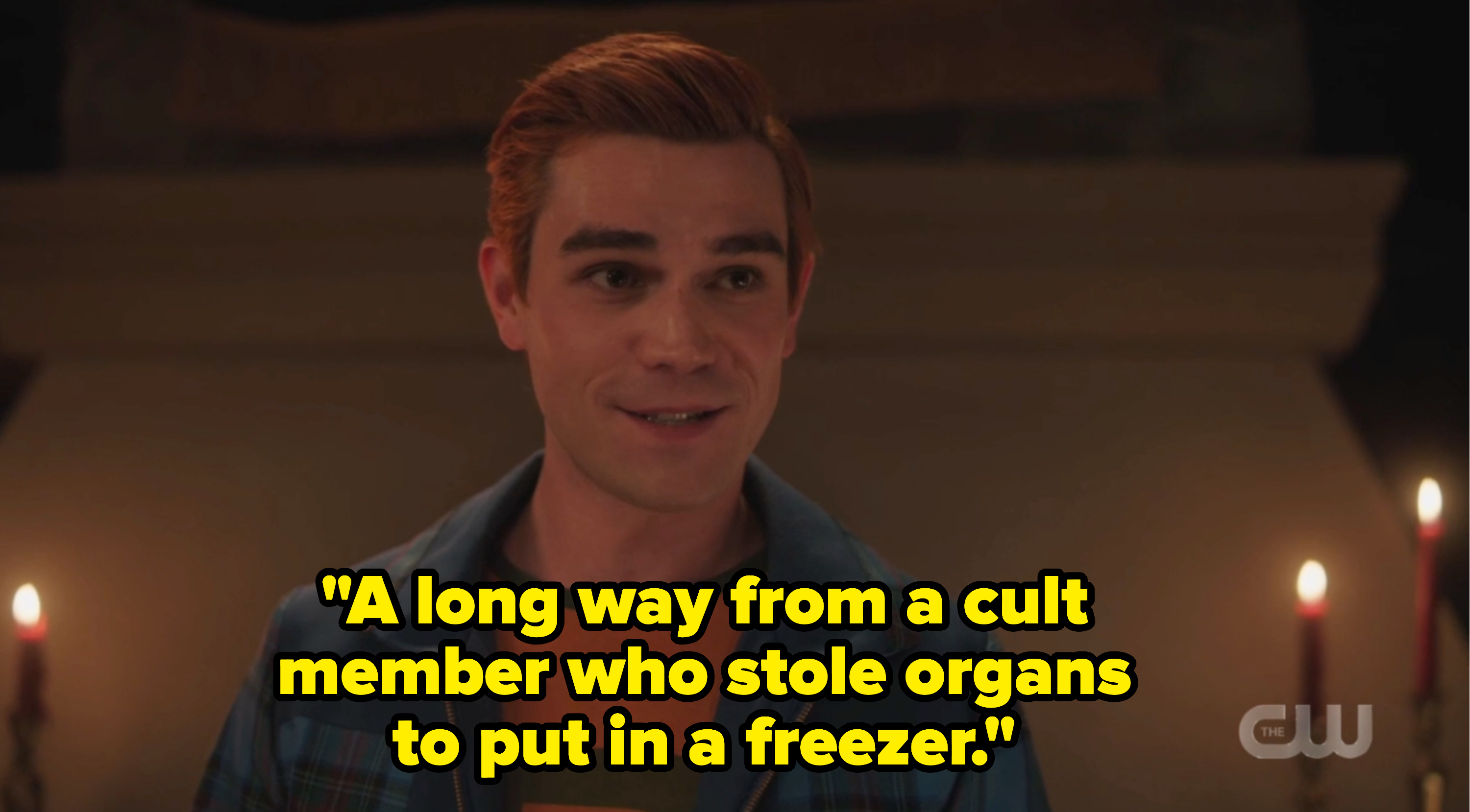 Archie saying a long way from a cult member who stole organs to put in a freezer