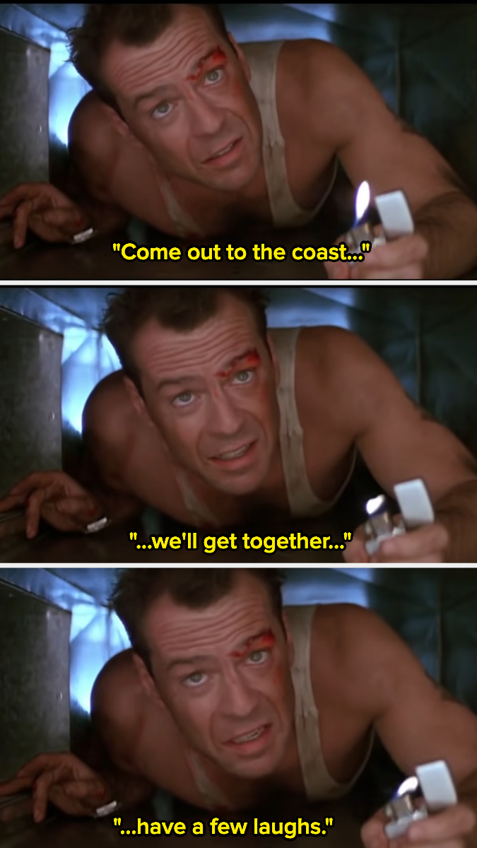 Bruce Willis as John McClane holding a lighter: &quot;Come on out to the coast; we&#x27;ll get together, have a few laughs&quot;