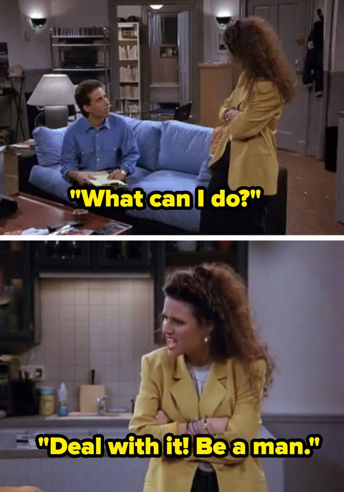 person saying, what can i do? deal with it, be a man