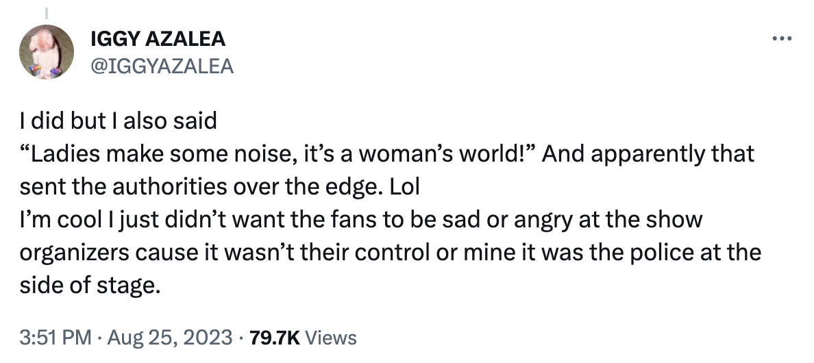 i did but i also said, ladies make some noise, it&#x27;s a woman&#x27;s world and apparently that sent the authorities over the edge