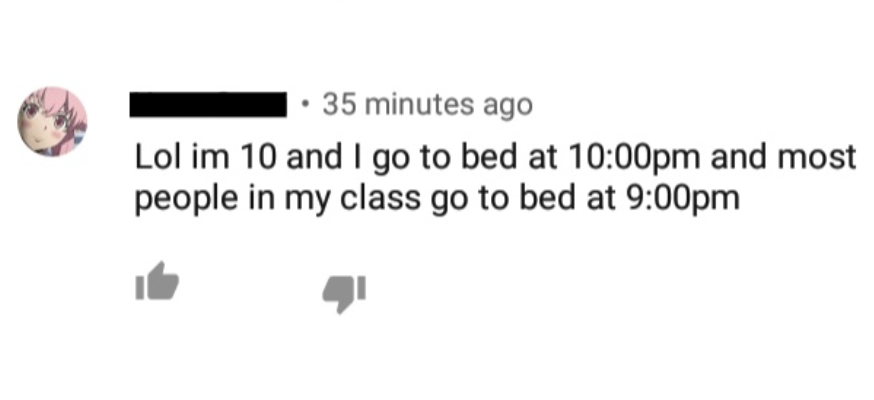&quot;im 10 and I go to bed at 10:00pm&quot;