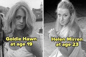 Goldie Hawn at age 19 and Helen Mirren at age 23