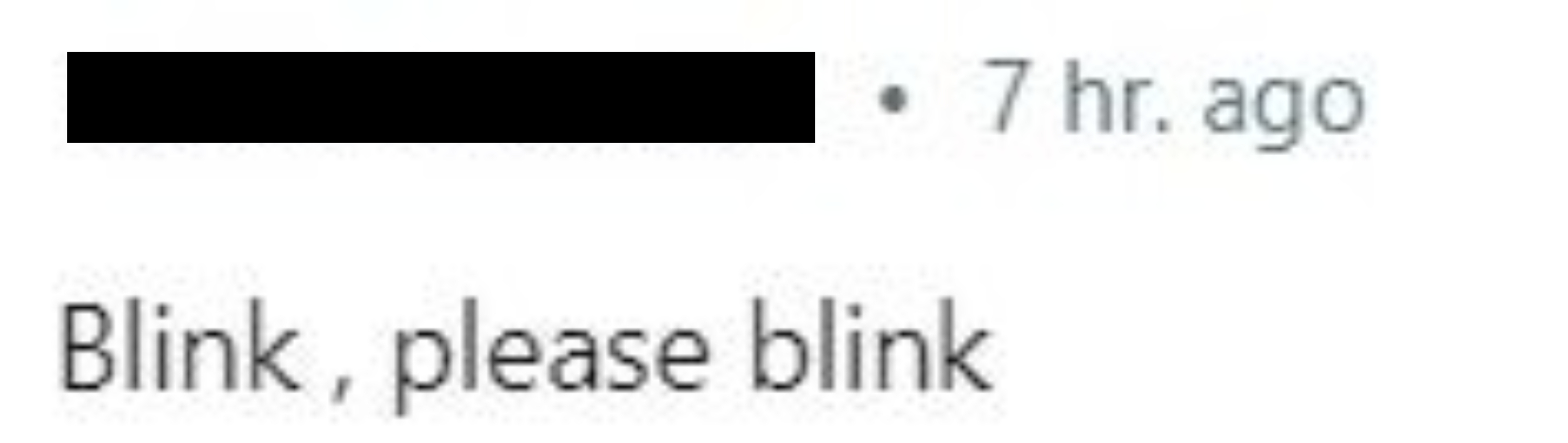&quot;Blink, please blink&quot;