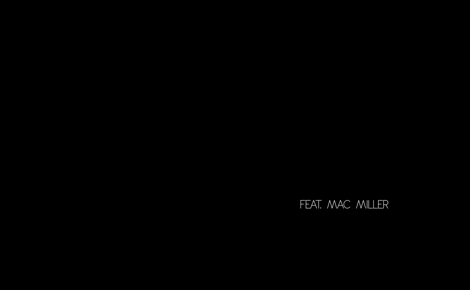 &quot;Feat. Mac Miller&quot;