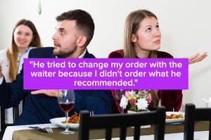 "He tried to change my order with the waiter because I didn't order what he recommended" over an upset woman and an eager man on a date