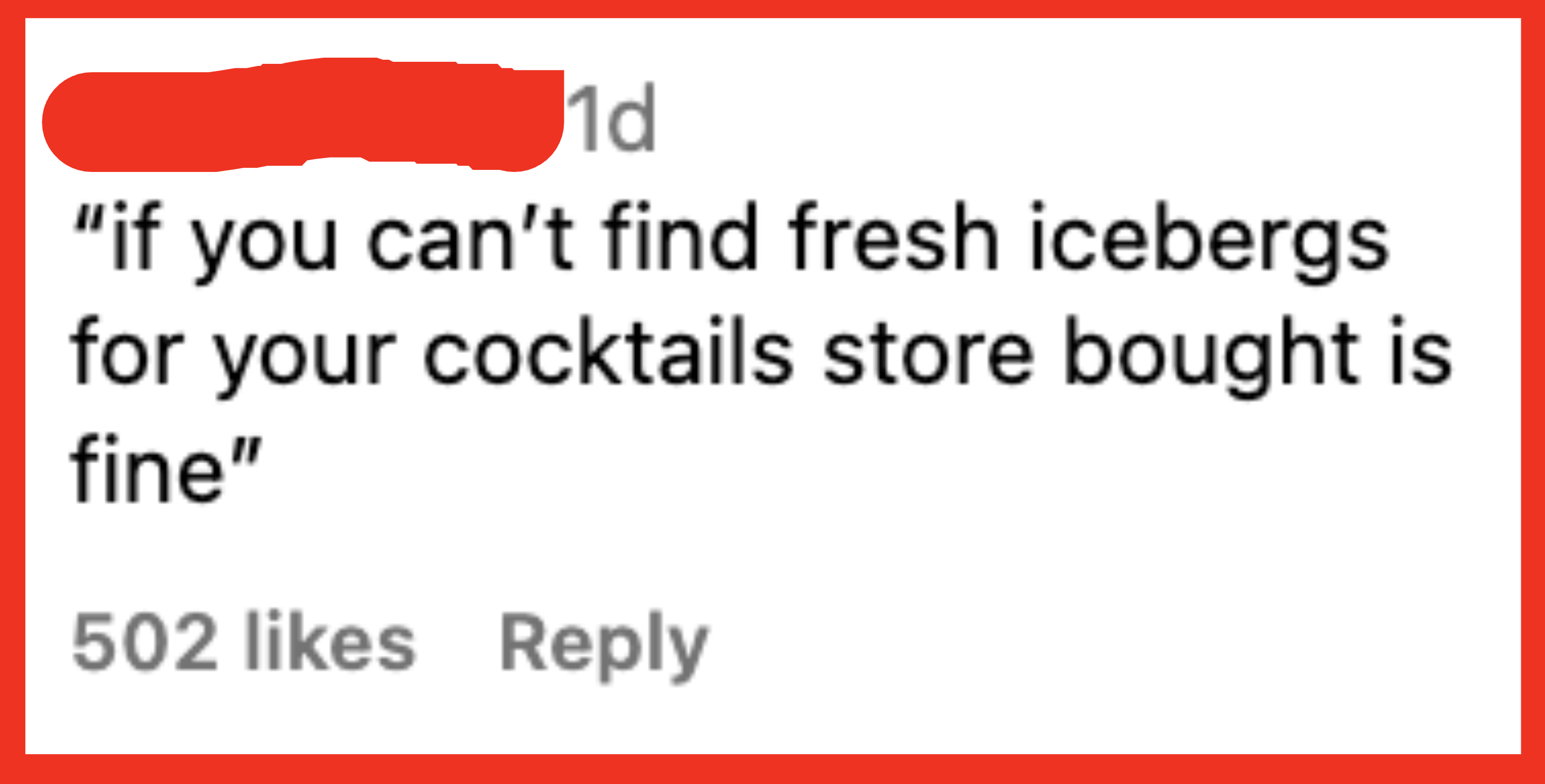 if you can&#x27;t find fresh icebergs for your cocktails store bough is fine
