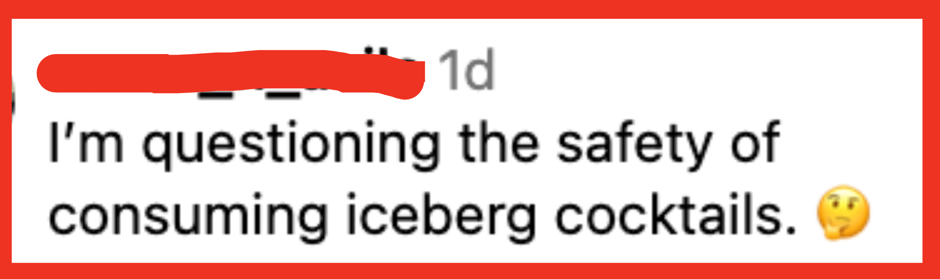 i&#x27;m questing the safety of consuming iceberg cocktails