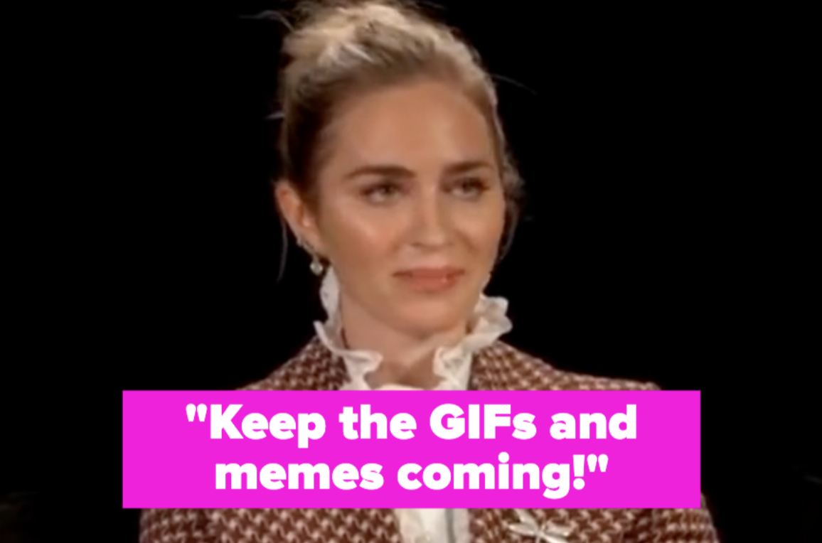 Emily Blunt saying &quot;Keep the GIFs and memes coming&quot; in an interview