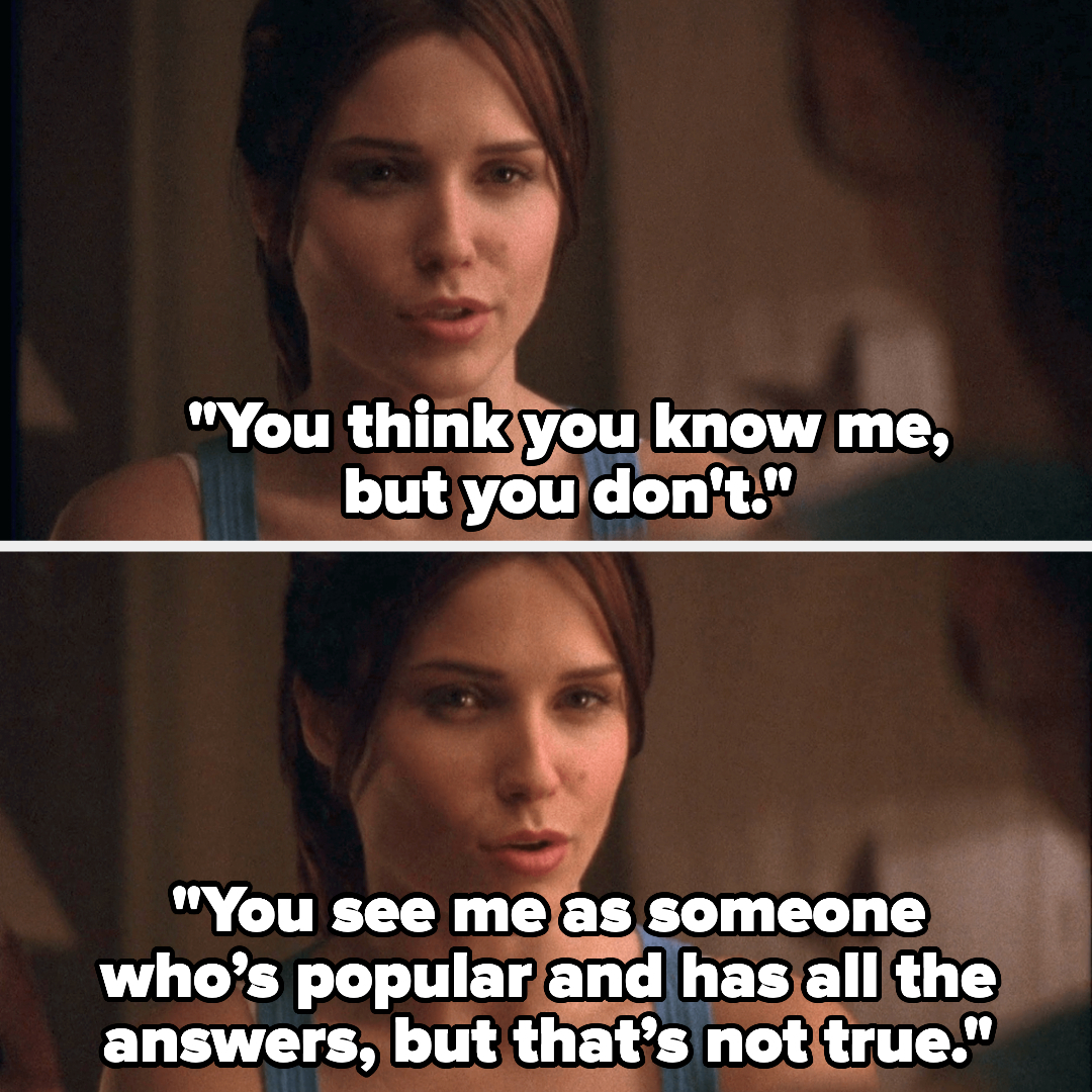 Brooke from One Tree Hill saying &quot;You think you know me, but you don&#x27;t&quot; and &quot;You see me as someone who&#x27;s popular and who has all the answers, but that&#x27;s not true&quot;
