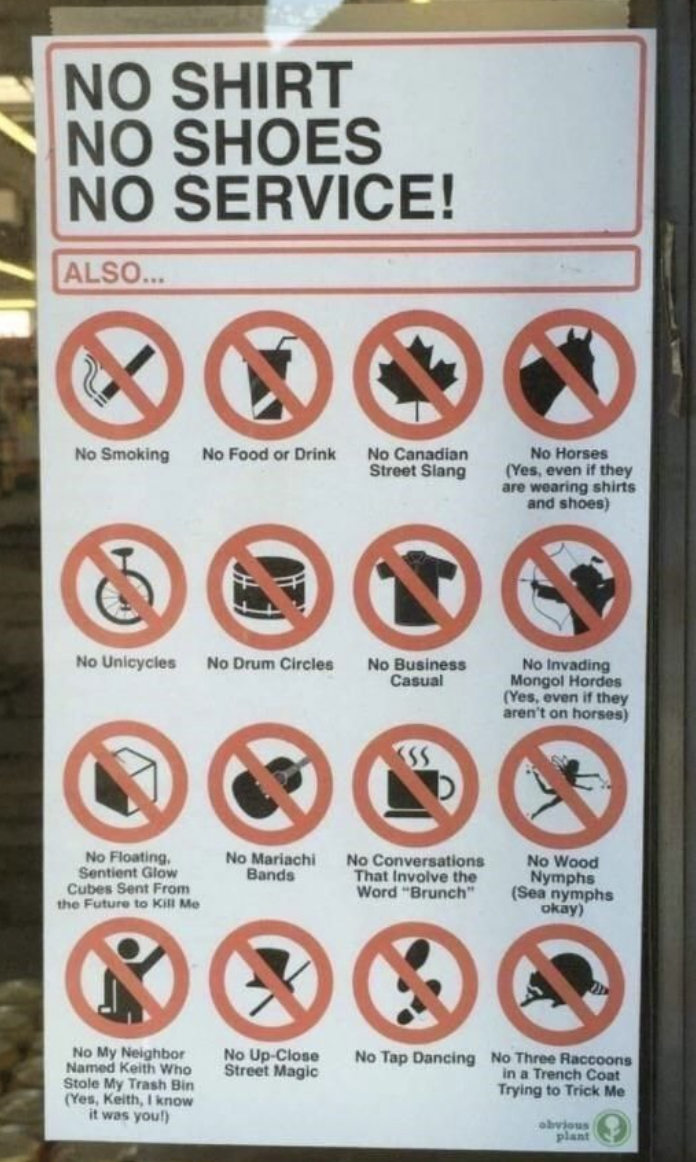 sign that has a list of things you cant enter the store with like no shoes, no shirt, no closeup magic
