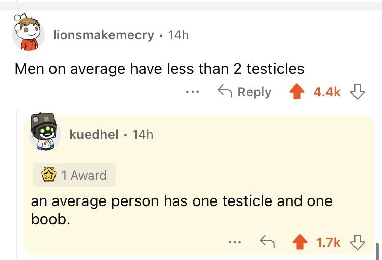 &quot;an average person has one testicle and one boob.&quot;