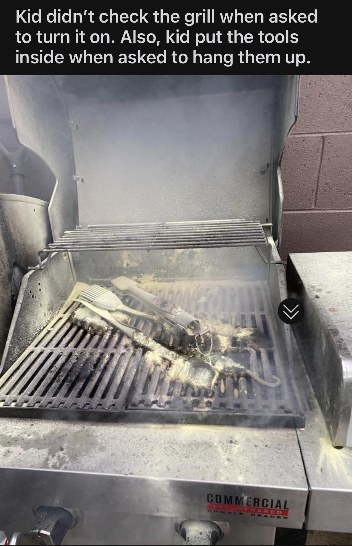 Burnt utensils on the grill because their kid didn&#x27;t check it before turning it on and put the utensils inside it instead of hanging them up