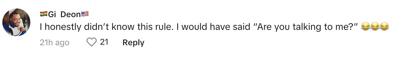 &quot;I honestly didn&#x27;t know this rule. I would have said, &quot;Are you talking to me?&quot;