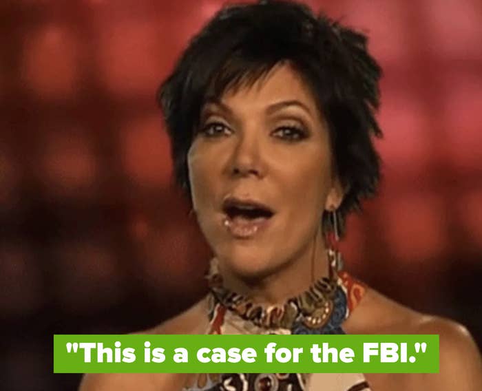 Kris Jenner: &quot;This is a case for the FBI&quot;