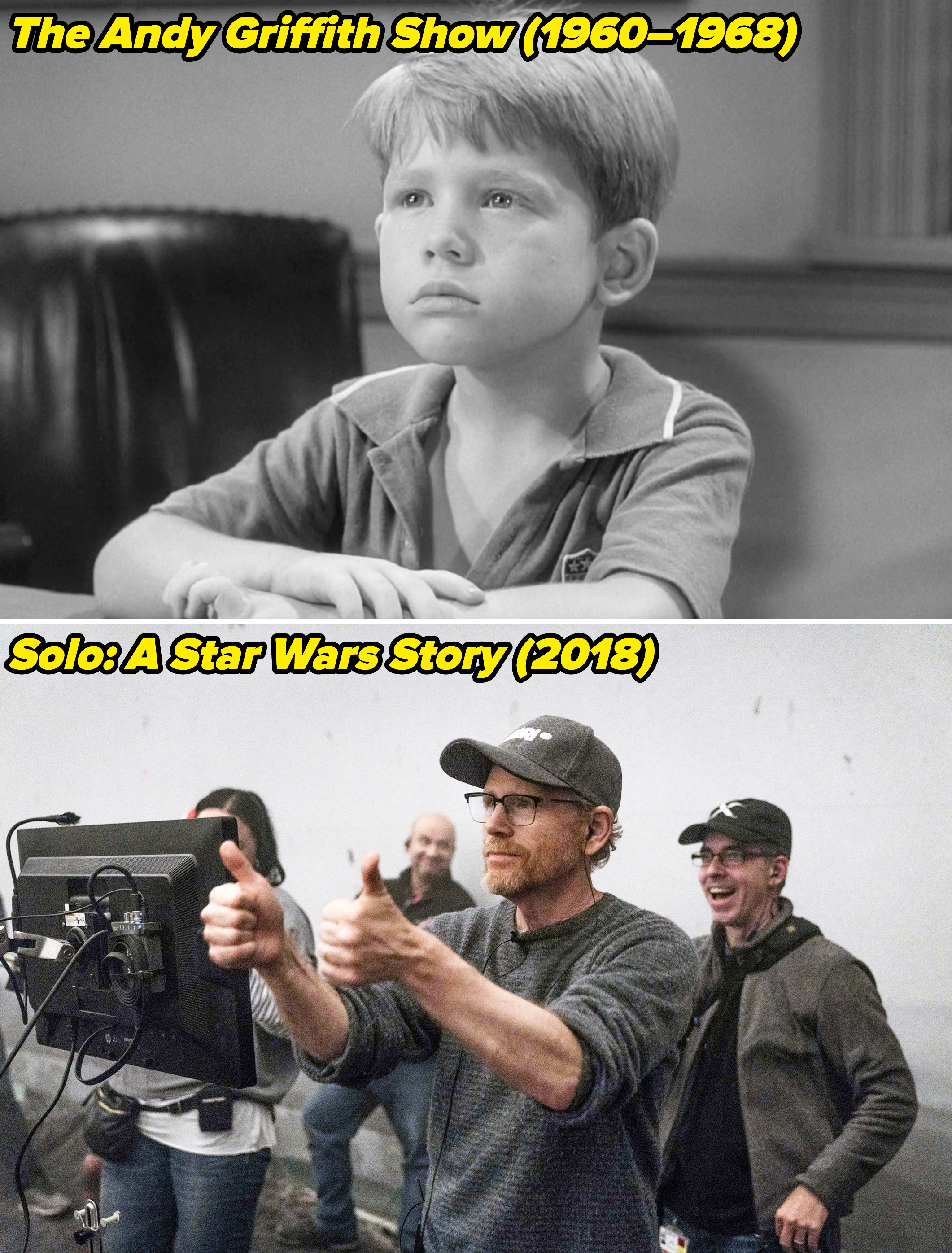 Ron in The Andy Griffith Show from 1960–1968 and directing Solo: A Star Wars Story in 2018