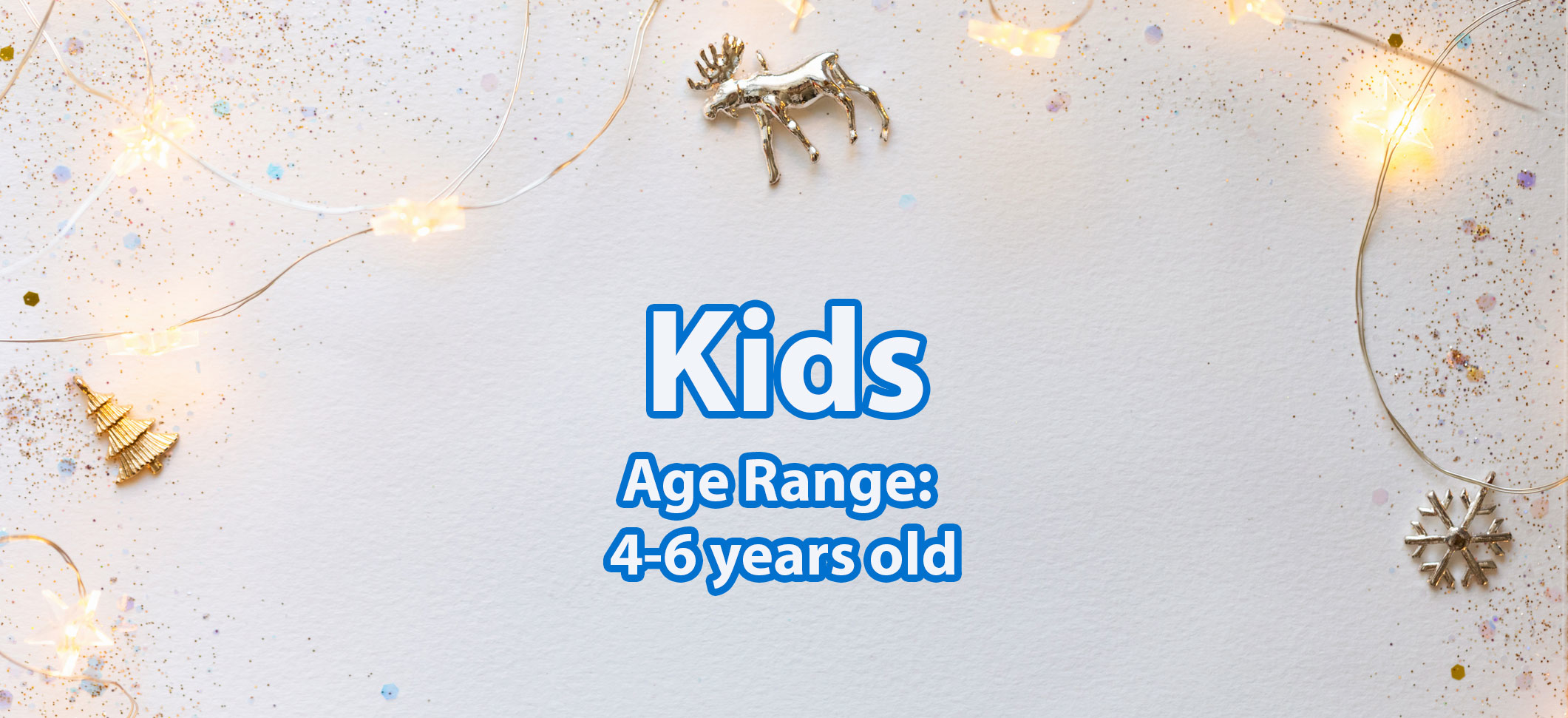 Holiday banner that reads &quot;Kids age range 4-6 years old&quot;