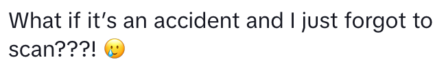what if it's an accident and I just forgot to scan