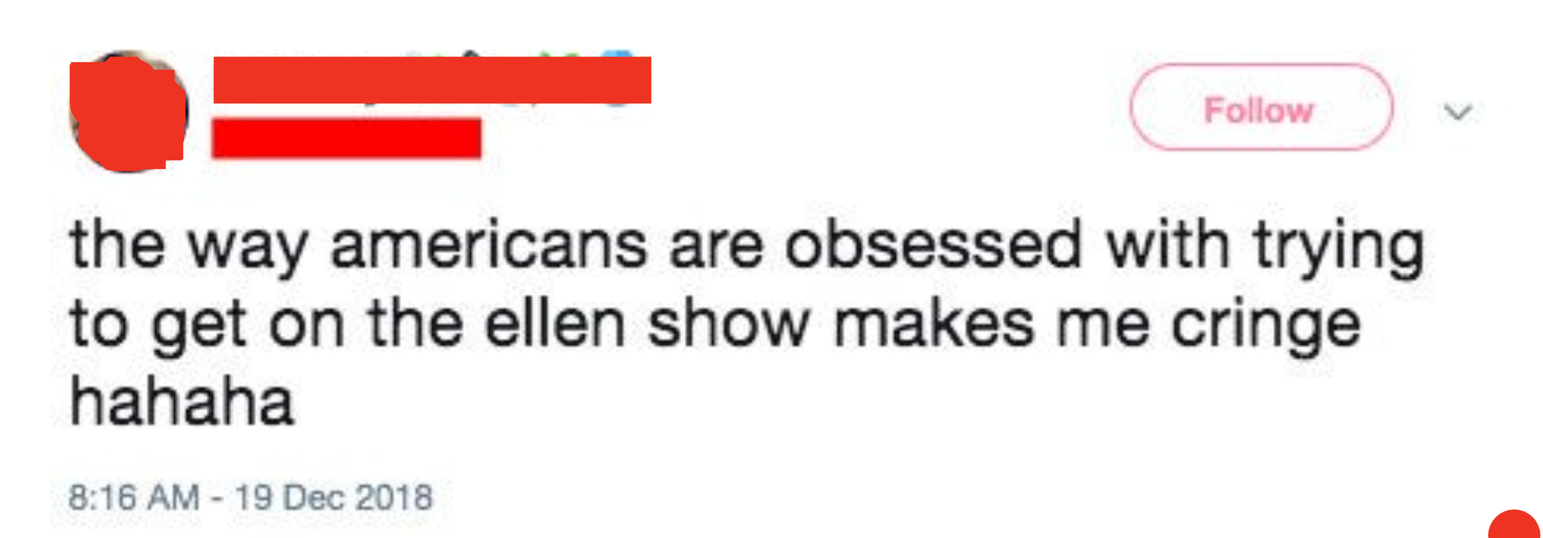the way americans are obsessed with trying to get on the ellen show makes me cringe hahaha