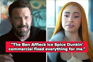 "The Ben Affleck Ice Spice Dunkin' commercial fixed everything for me"