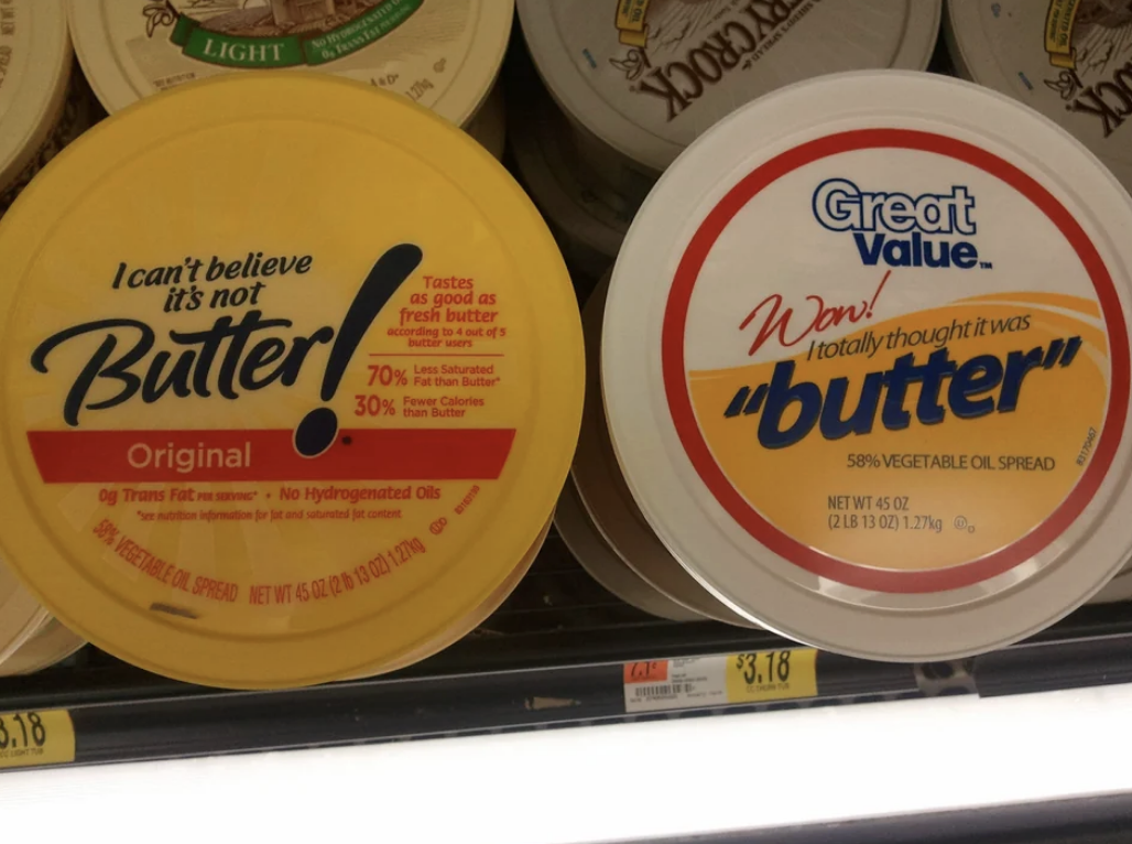 &quot;I can&#x27;t believe it&#x27;s not butter!&quot; brand vs. Great Value&#x27;s &quot;Wow! I totally thought it was butter&quot; brand